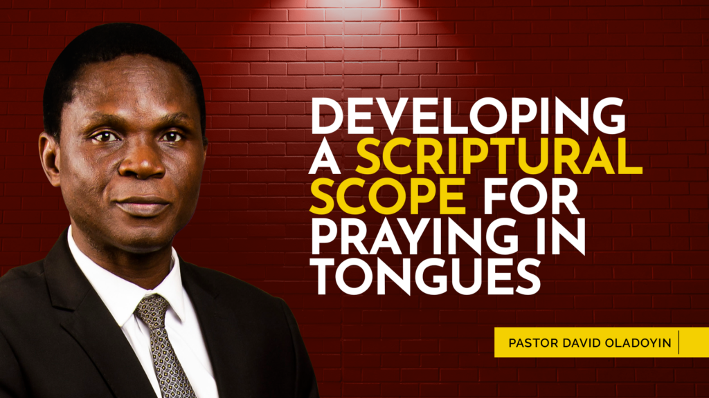 DEVELOPING A SCRIPTURAL SCOPE FOR PRAYING IN TONGUES THUMBNAIL David Oladoyin Youtube Design Graphic